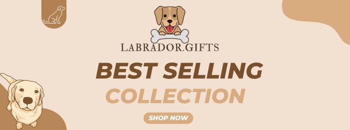 Labrador Gifts Best Selling Collection